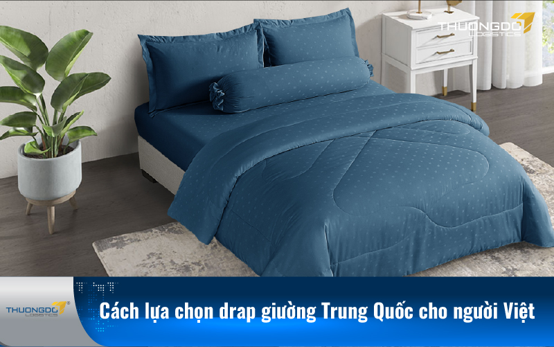 Cách lựa chọn drap giường Trung Quốc cho người Việt
