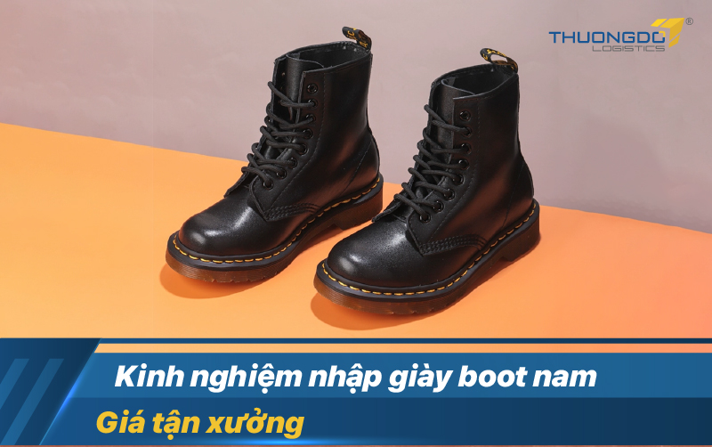 Kinh nghiệm nhập giày boot nam giá tận xưởng