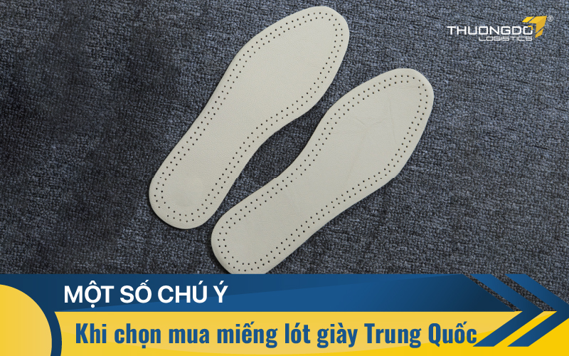 Một số chú ý khi chọn mua miếng lót giày Trung Quốc
