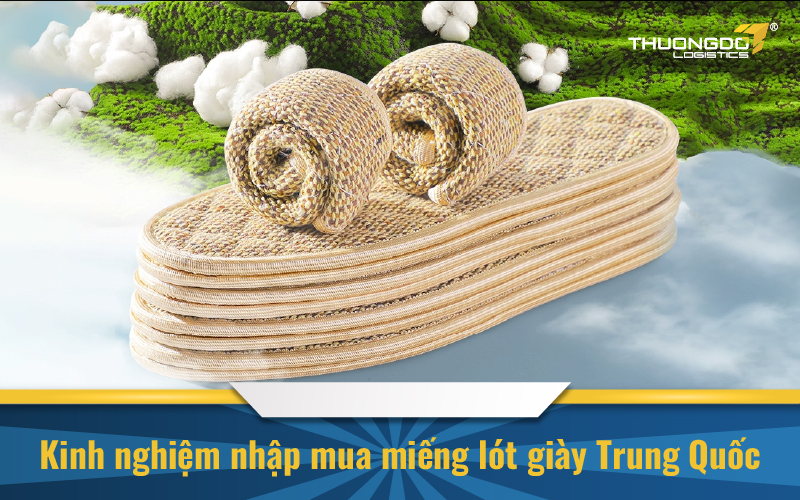 Kinh nghiệm nhập mua miếng lót giày Trung Quốc