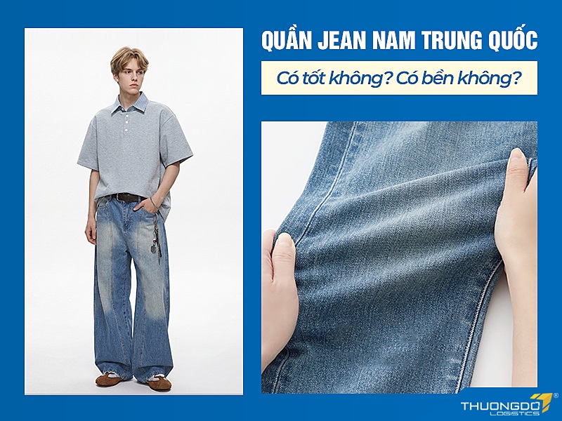 Quần jean nam Trung Quốc có tốt không? Có bền không?