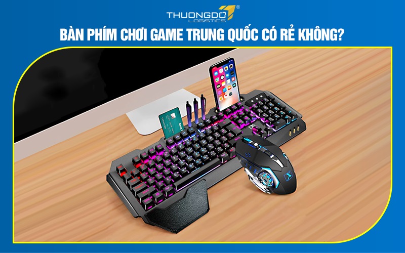 Bàn phím chơi game Trung Quốc có rẻ không?