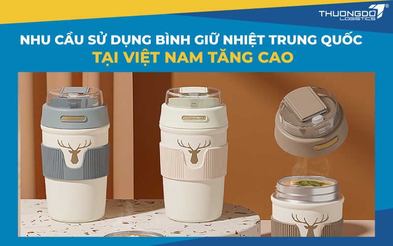 Nhu cầu sử dụng bình giữ nhiệt Trung Quốc tại Việt Nam tăng cao