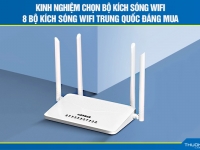 Kinh nghiệm chọn bộ kích sóng wifi – 8 bộ kích sóng wifi Trung Quốc đáng mua