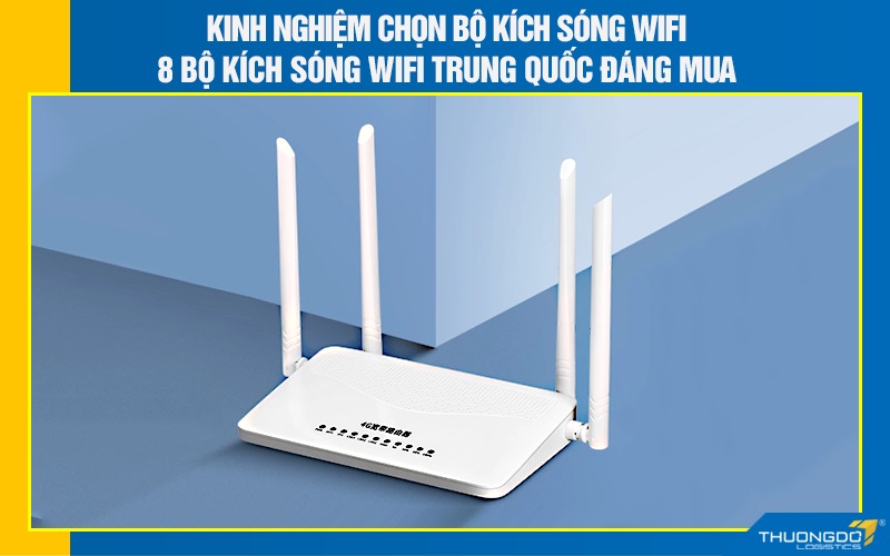Bộ kích sóng wifi Trung Quốc có tốt không? Có bền không?