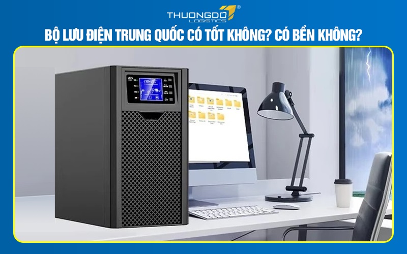 Bộ lưu điện Trung Quốc có tốt không? Có bền không?