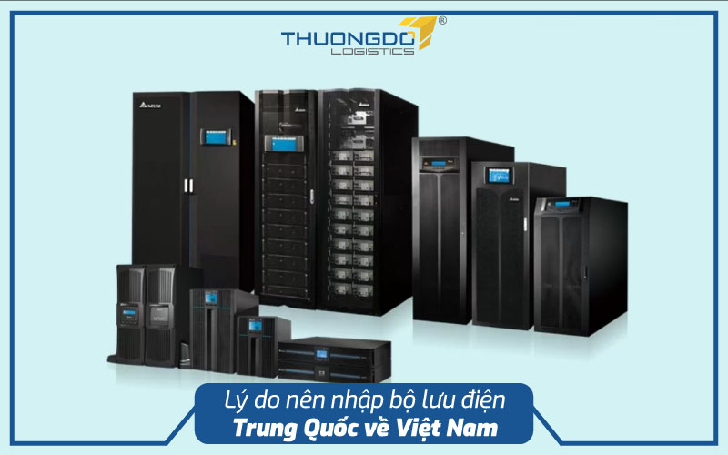 Lý do nên nhập bộ lưu điện Trung Quốc về Việt Nam