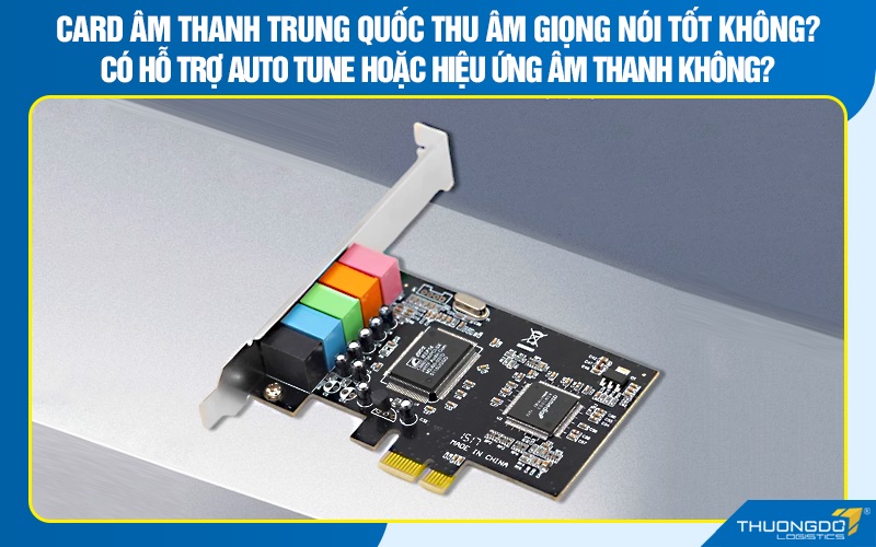 Card âm thanh Trung Quốc thu âm giọng nói tốt không?