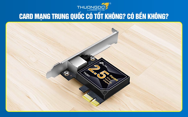 Card mạng Trung Quốc có tốt không? Có bền không?