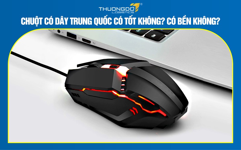 Chuột có dây Trung Quốc có tốt không? Có bền không?