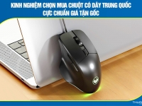 Kinh nghiệm chọn mua chuột có dây Trung Quốc cực chuẩn giá tận gốc