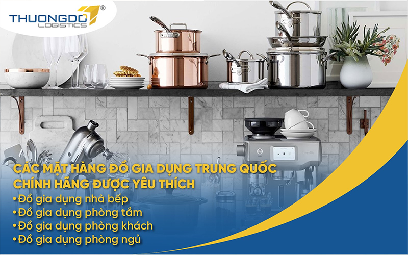 Các mặt hàng đồ gia dụng Trung Quốc chính hãng được yêu thích