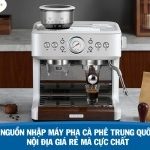 Nguồn nhập máy pha cà phê Trung Quốc nội địa giá rẻ mà cực chất
