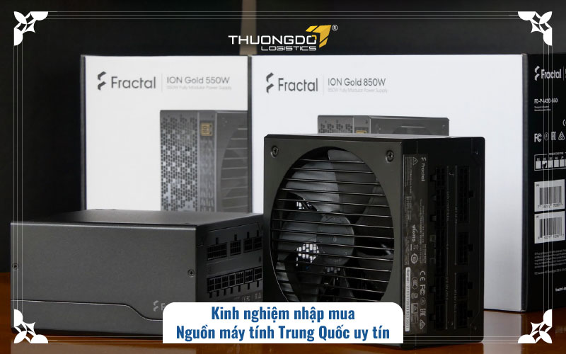 Kinh nghiệm nhập mua nguồn máy tính Trung Quốc uy tín