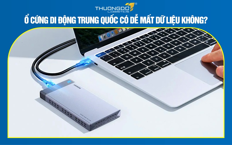 Ổ cứng di động Trung Quốc có dễ mất dữ liệu không?