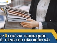 Top 5+ chợ vải Trung Quốc nổi tiếng cho dân buôn vải