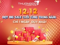 12.12 ĐỢT BIG SALE CUỐI CÙNG TRONG NĂM – CHỈ DUY NHẤT 1 NGÀY