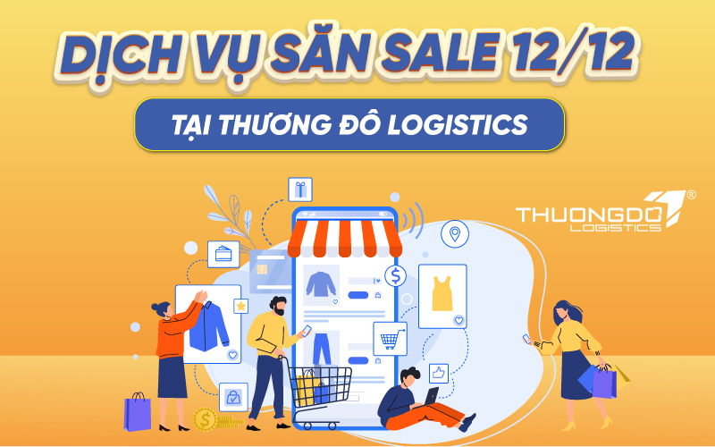 Dịch vụ săn sale 12/12 tại Thương Đô Logistics