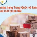 4 cách nhập hàng Trung Quốc về kinh doanh cho người mới tại Hà Nội