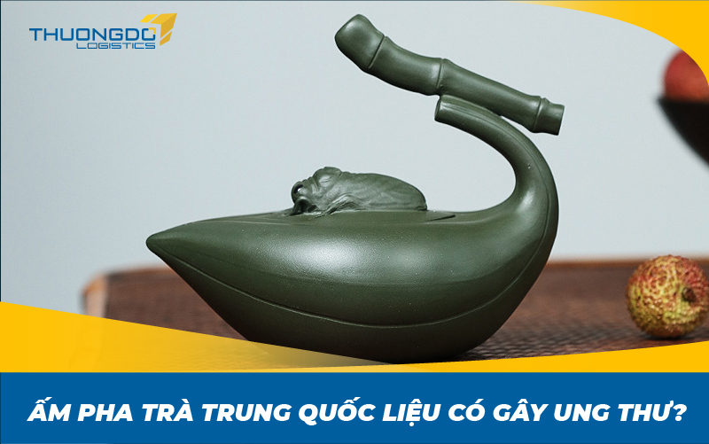 Ấm pha trà Trung Quốc liệu có gây ung thư?