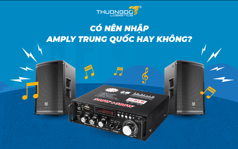 Có nên nhập amply Trung Quốc hay không?