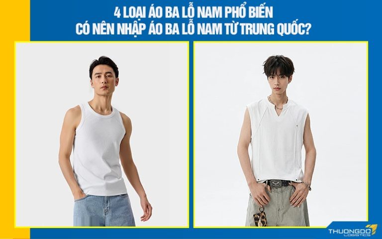 4 loại áo ba lỗ nam phổ biến – Có nên nhập áo ba lỗ nam từ Trung Quốc?