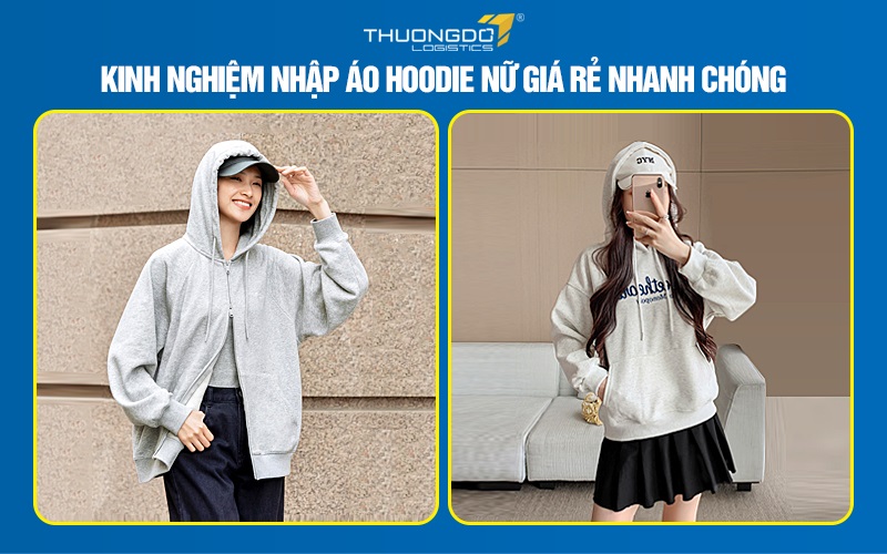Kinh nghiệm nhập áo hoodie nữ giá rẻ nhanh chóng