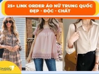 25+ link order áo nữ Trung Quốc đẹp – độc – chất bạn không thể bỏ qua [update 2026]