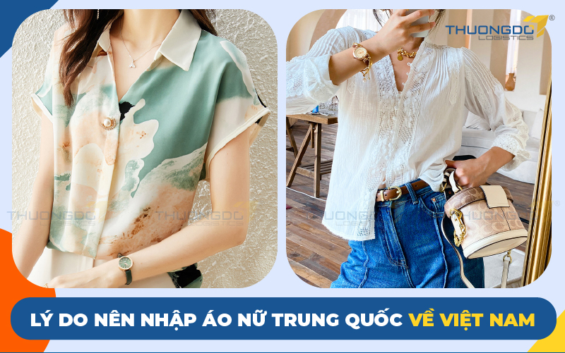 Lý do nên nhập áo nữ Trung Quốc về Việt Nam