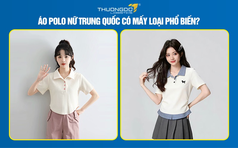 Áo polo nữ Trung Quốc có mấy loại phổ biến