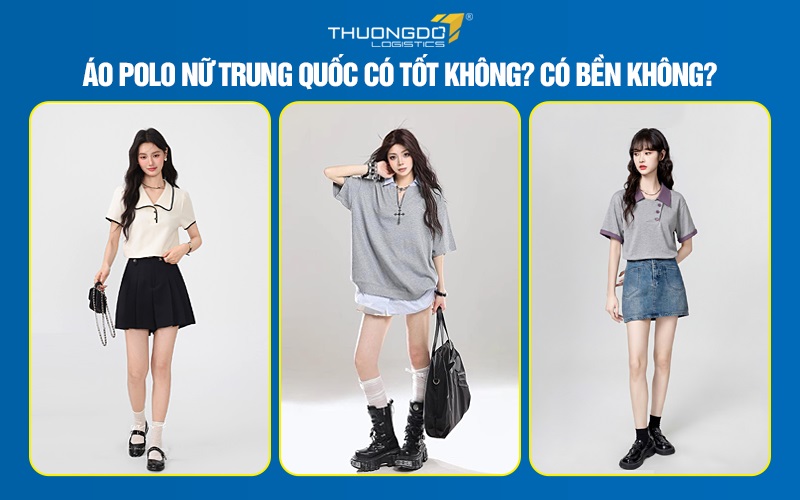 Áo polo nữ Trung Quốc có tốt không? Có bền không?