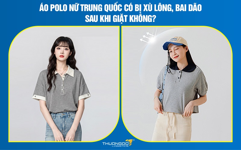 Áo polo nữ Trung Quốc có bị xù lông, bai dão sau khi giặt không?