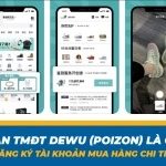 Sàn TMĐT Dewu (Poizon) là gì? Cách đăng ký tài khoản mua hàng chi tiết nhất