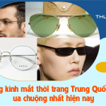 5 dòng kính mắt thời trang Trung Quốc được ưa chuộng nhất 2026