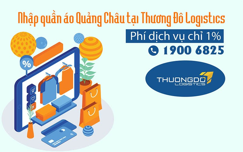 Lý do nên lựa chọn Thương Đô Logistics để nhập quần áo Quảng Châu