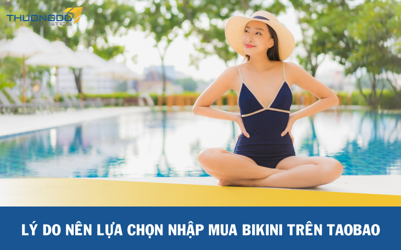 Lý do nên lựa chọn nhập mua bikini trên Taobao