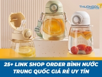 25+ link shop order bình nước Trung Quốc giá rẻ uy tín không thể bỏ lỡ