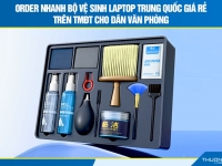Order nhanh bộ vệ sinh laptop Trung Quốc giá rẻ trên TMĐT cho dân văn phòng