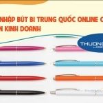 Nguồn nhập bút bi Trung Quốc online cực chất cho dân kinh doanh