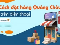 Cách đặt hàng Quảng Châu trên điện thoại qua app 2026