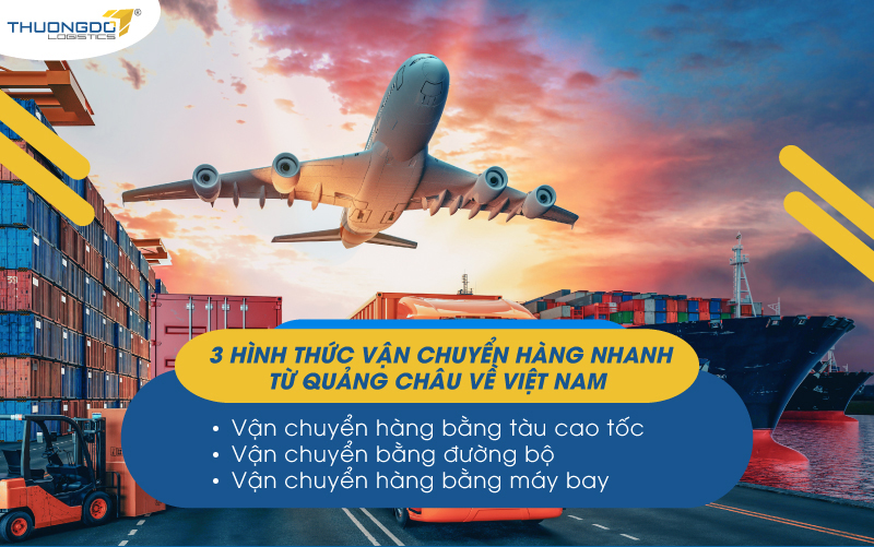 3 hình thức vận chuyển hàng nhanh từ Quảng Châu về Việt Nam