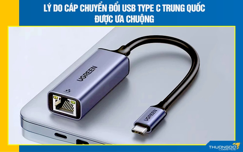 Lý do cáp chuyển đổi USB Type C Trung Quốc được ưa chuộng