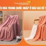 Chăn điều hòa Trung Quốc nhập ở đâu giá rẻ tận gốc?