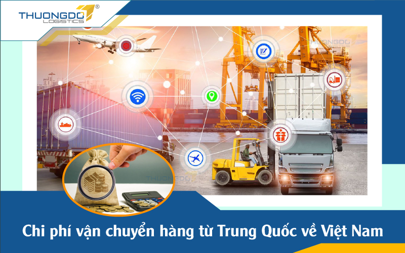 Phí vận chuyển hàng từ Trung Quôc về Việt Nam