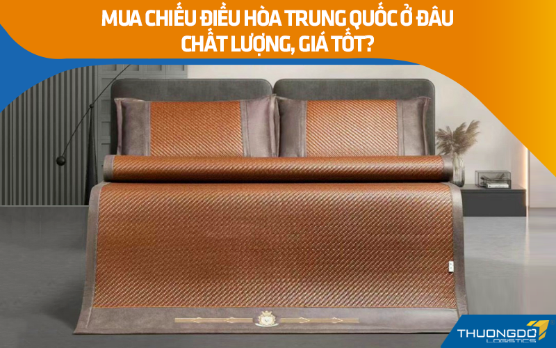 Mua chiếu điều hòa Trung Quốc ở đâu chất lượng, giá tốt?