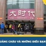 Chợ 13 Quảng Châu và những điều bạn cần biết