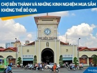 Chợ Bến Thành và những kinh nghiệm mua sắm không thể bỏ qua