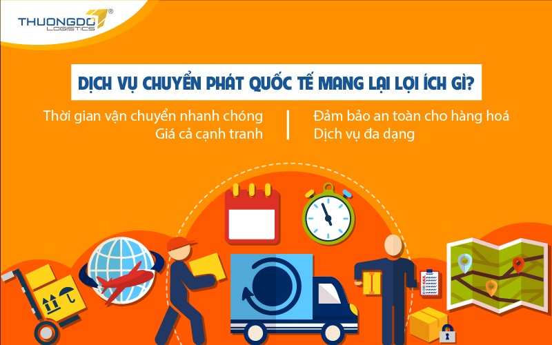 Dịch vụ chuyển phát quốc tế mang lại lợi ích gì
