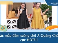 Những mẫu đầm suông chữ A Quảng Châu HOT các nàng không thể bỏ qua