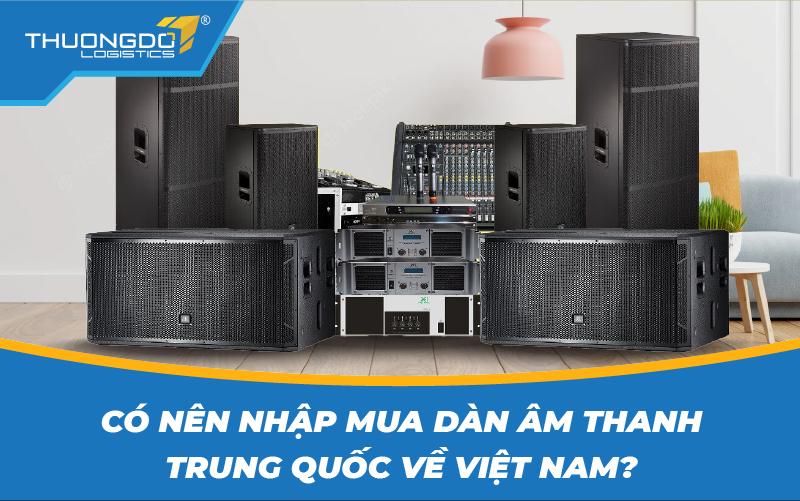 Liệu có nên mua dàn âm thanh Trung Quốc không?